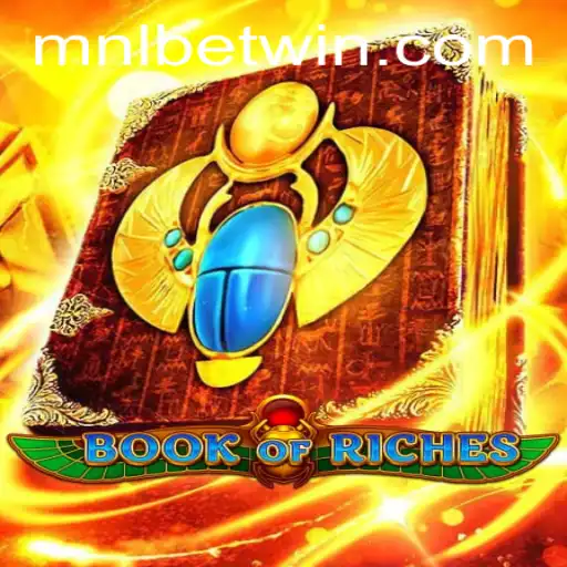 Exploring the Exciting World of Book of Riches: A Journey Through MNLBet